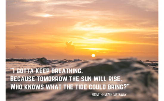 Picture of sun rising over waves with the quote from the movie Castaway.